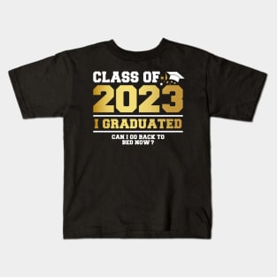 I Graduated Can I Go Back To Bed Now? Funny Class Of 2023 Kids T-Shirt